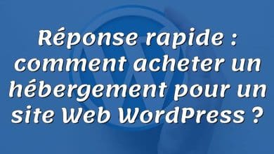Réponse rapide : comment acheter un hébergement pour un site Web WordPress ?